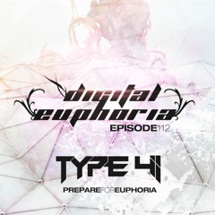 Type 41 Presents Digital Euphoria Episode 112