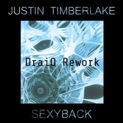 Justin Timberlake - Sexyback (DraiQ Rework)