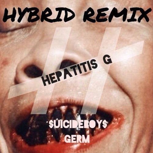 $UICIDEBOY$ × GERM - HEPATITIS G (HYBRID RMX)