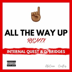 D Bridges x Internal Quest - All The Way Up Remix | LiFECREW