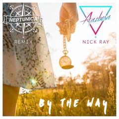 Anzbern Feat. Nick Ray - By The Way (Neptunica Remix Edit)