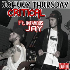 Johnny Thursday - Critical Ft. Infamous Jay (Prod. Kato)