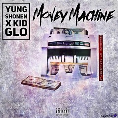 Kid Glo - Money Machine Ft. Yung Shonen (Prod. By Cashmoneyap x King LeeBoy)
