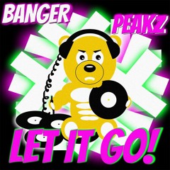 Banger Peakz - Let It Go!