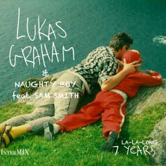 7 La - La - Long Years (Lukas Graham vs Naughty Boy feat. Sam Smith) (InterMIX Mashup)