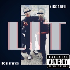 “LIT”-Ziggarell X Keevo