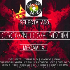 Selecta Ado - Crown Love riddim Megamix May 2016