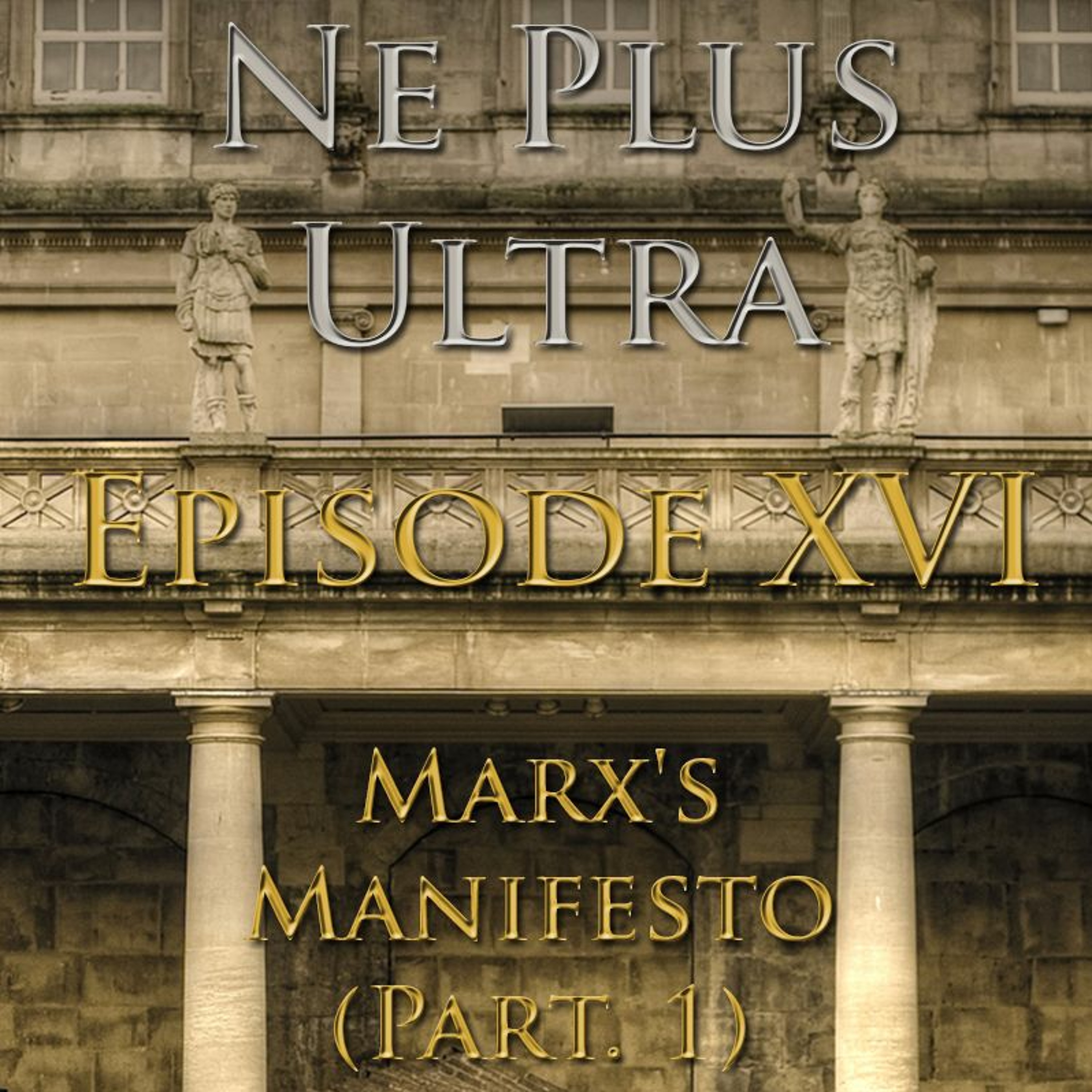 Ne Plus Ultra - Episode 16: Marx's Manifesto (Part. 1) episode artwork