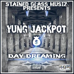 Yung JackPot- Day Dreaming