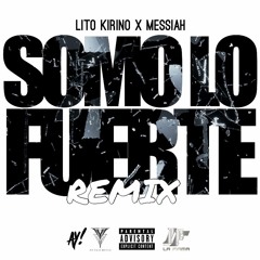 Somo Lo Fuerte (Remix)- Lito Kirino & Messiah [Mixed By The Reason]