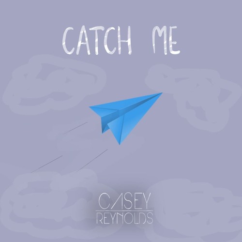 Catch Me (Prod. Casey Reynolds)