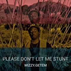 WizzyGetem - Please Don't Let Me Stunt [prod. Wxlfstealth]