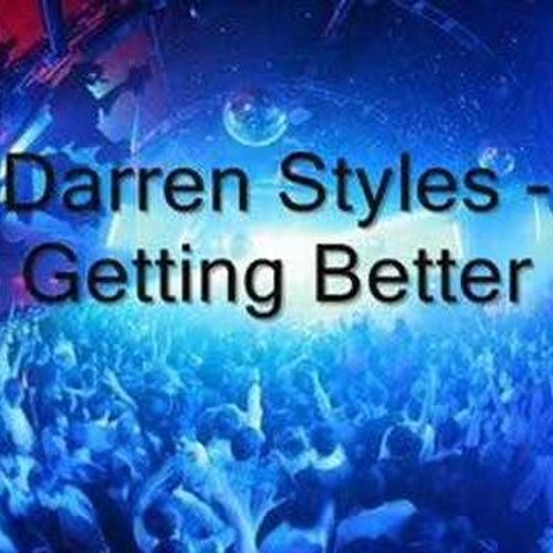 Darren Styles - Getting Better