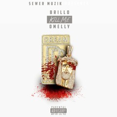 Brillo - Kill Me featuring Omelly