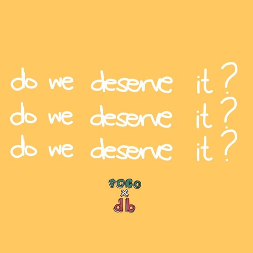 Do We Deserve It (Remix) ft. ROCO