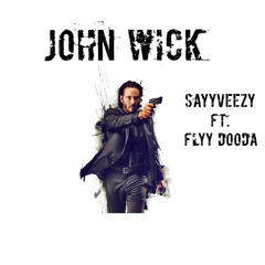 John Whick (Freestyle) Sayyveezy Ft. Flyy Dooda