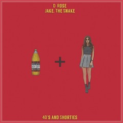 40's & Shorties Ft. Jake, The Snake