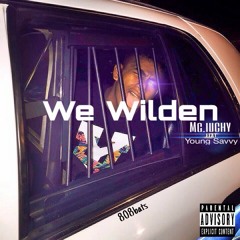 We Wildin- Mc iuchy ft. Young Savvy (prod. by 808bats)