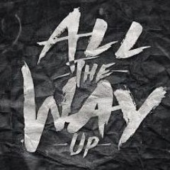 All the way Up (Remix) Ft. Faboulous, E.z., JadaKiss