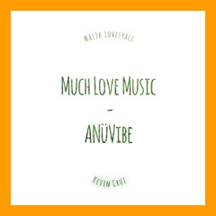 ∞ aNüLove ∞ ((Much Love Music // ANüVibe))