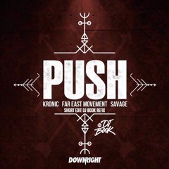Kronic, Far East Movement & Savage - Push (Short Edit) (DJ Book Refix)