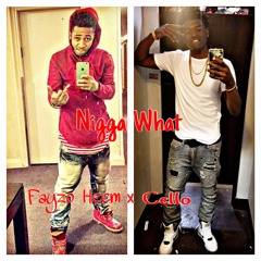 Nigga What - Ft Cello