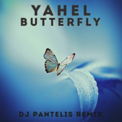 Y A H E L - Butterfly (DJ Pantelis Remix)