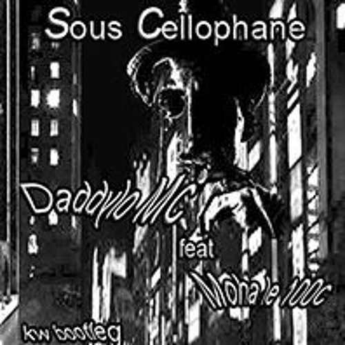 Sous Cellophanne Feat Moha 100c  Daddylo ...KW Bootleg