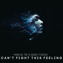 Can't Fight This Feeling - Marcus Tee & Basic Forces (Free Download via Bandcamp)