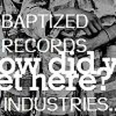 Industries Baptized Records {Prod. by G}