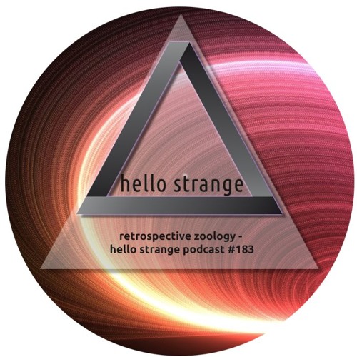 retrospective zoology - hello strange podcast #183