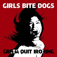 Stream Girls Bite Dogs Listen To Greta Quit Ironing Playlist Online For Free On Soundcloud Stream Girls Bite Dogs Listen To Greta Quit Ironing Playlist Online For Free On Soundcloud