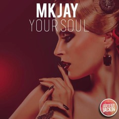 FREE DOWNLOAD: MKJAY - Your Soul (Original Mix)