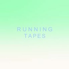 Running Tapes