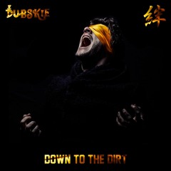 Down To The Dirt (feat. Dubskie)