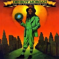 Denroy Morgan -- Ill Do Anything For You (1981)