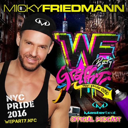 Micky Friedmann - NYC Pride 2016 - Masterbeat - WE - Graffiti Podcast