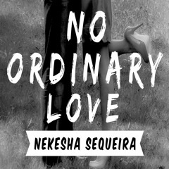 No Ordinary Love - Nekesha Sequeira