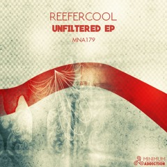 ReeferCool - Unfiltered (Original Mix) Now In Beatport!!