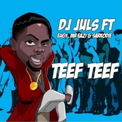 Dj Juls Feat Sarkodie - Teef Teef