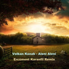Volkan Konak - Aleni Aleni (Ercüment Karanfil Remix)