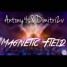 Antony4s&Dimitri2v - Magnetic Field