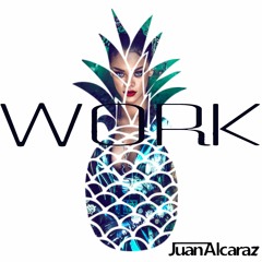 Rihanna Ft. Drake - Work (Juan Alcaraz Remix)