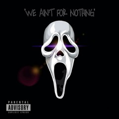 We Aint For Nothing ft 103Ro