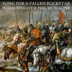 SONG FOR A FALLEN ROCKSTAR (with overture) Wheelwright & Phil McWalter