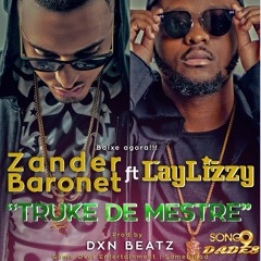 Zander Baronet - Truke De Mestre (feat. Laylizzy)