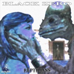 BLACK ZERO - REPTILIANS [Prod. Q-Knight]