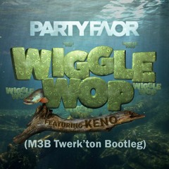 Party Favor - Wiggle Wop (M3B  Bootleg) Buy = Free