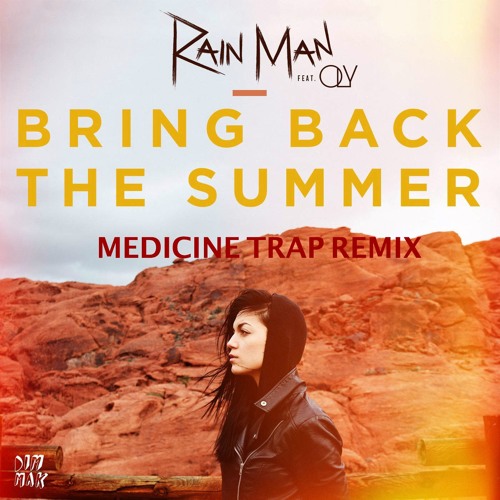 Rain Man - Bring Back The Summer (Medicine Trap Remix)