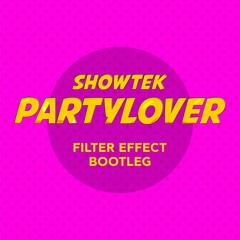 Showtek - Party Lover (Filter Effect Bootleg) - Click BUY for free Download